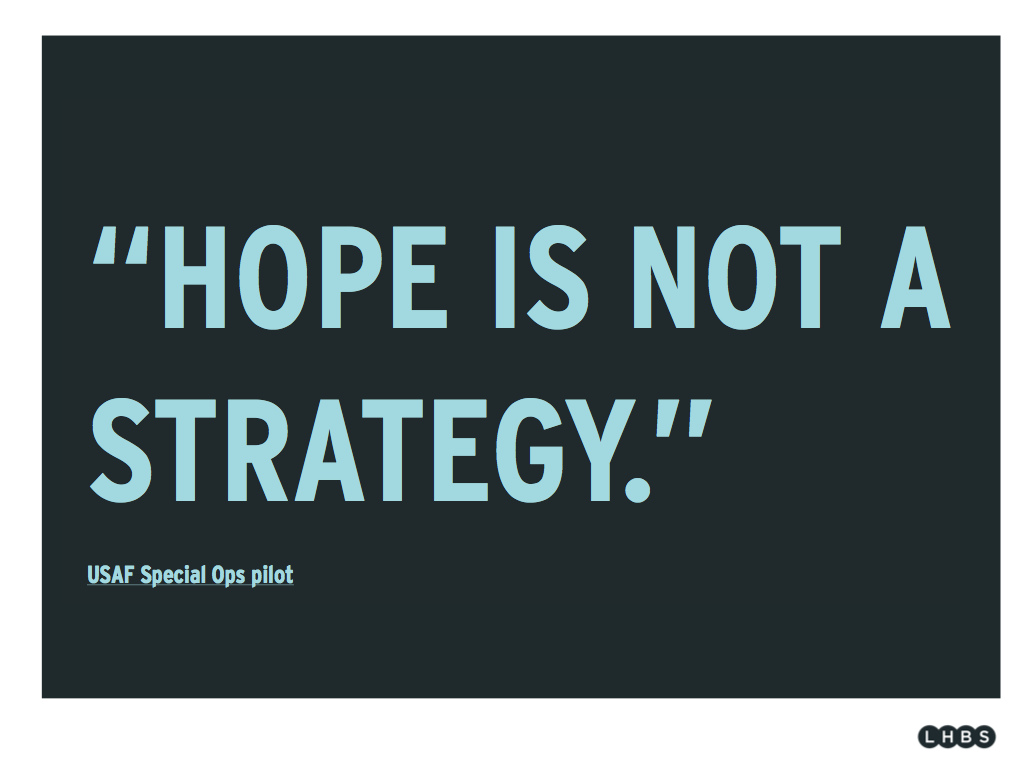 hope is not a strategy
